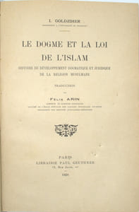 Le dogme et la loi dans l'islam ,histoire du développement dogmatique et juridique de la religion musulmane . Traduit par Félix Arin , Préface de Louis Massignon