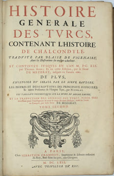 Histoire generale des Turcs, contenant l’histoire de Chalcondyle, traduite par Blaise de Vigenaire, avec les illustrations de mesme Autheur. Et ...
