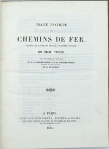 Traité pratique des chemins de fer, traduit de l'ouvrage anglais (deuxième édition). Avec des notes et additions par F. de Montricher et E. de Franqueville, et H. de Ruolz.
