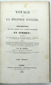Voyage dans la Régence d’Alger, ou description du pays occupé par l’armée française en Afrique; contenant des observations sur la géographie physique, la géologie, la météorologie, l’histoire naturelle, etc.
