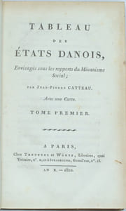 Tableau des états Danois, envisagés sous les rapports du mécanisme social; par Jean-Pierre Catteau. 
