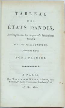 Tableau des états Danois, envisagés sous les rapports du mécanisme social; par Jean-Pierre Catteau.
. CATTEAU-CALLEVILLE, Jean-Pierre.