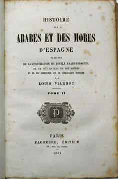 Histoire des Arabes et des maures d'Espagne traitant de la constitution du peuple arabe-espagnol, de sa civilisation, de ses mœurs et de son influence ...