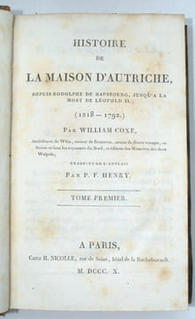 Histoire de la Maison d'Autriche, depuis Rodolphe de Hapsbourg, jusqu'à la mort de Léopold II. (1218-1792).
. COXE (William), HENRY (Pierre-François ...