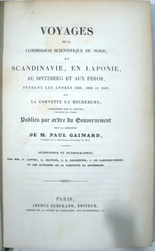 Voyages en Scandinavie, en Laponie, au Spitzberg, et aux Iles Féroé pendant les années 1838-1840 sur la Corvette La Recherche.
. GAIMARD (Paul) ...