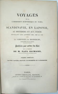 Voyages en Scandinavie, en Laponie, au Spitzberg, et aux Iles Féroé pendant les années 1838-1840 sur la Corvette La Recherche.
. GAIMARD (Paul) ...