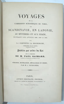 Voyages en Scandinavie, en Laponie, au Spitzberg, et aux Iles Féroé pendant les années 1838-1840 sur la Corvette La Recherche.
. GAIMARD (Paul) ...