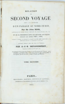 Relation du second voyage fait à la recherche d'un passage au Nord-Ouest par Sir John ROSS capitaine de la marine royale, chevalier de l'ordre du ...