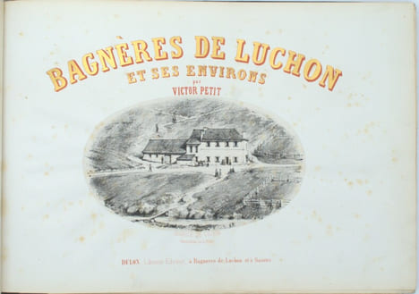 Souvenirs des Pyrénées suivi de Souvenirs de Lauterets
Bagnères de Luchon. PETIT (Victor),