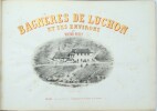 Souvenirs des Pyrénées suivi de Souvenirs de Lauterets
Bagnères de Luchon. PETIT (Victor),

