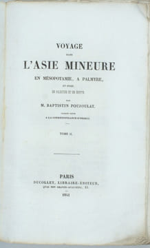 Voyage dans l'Asie mineure, en Mésopotamie, à Palmyre, en Syrie, en Palestine et en Égypte, faisant suite à la Correspondance d'Orient.
. POUJOULAT ...