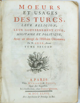 Mœurs et usages des Turcs, leur religion, leur gouvernement civil, militaire et politique, avec un abrégé de l'histoire ottomane.
. GUER ...