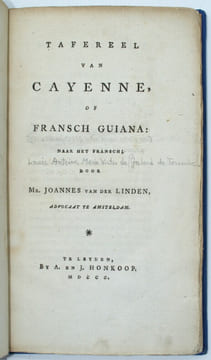 Tafereel van Cayenne, of Fransch Guiana; naar het Fransch, door Mr. Joannes van der Linden, Advocaat te Amsteldam. ...