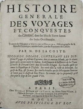 Histoire générale des voyages et conquestes des Castillans dans les Isles & Terre-ferme des Indes Occidentales, Traduites de l'espagnol d'Antoine ...