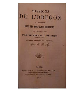 MISSIONS DE L'OREGON ET VOYAGES DANS LES MONTAGNES ROCHEUSES EN 1845 ET 1846