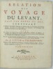 Relation d'un voyage du Levant fait par ordre du roi.
. TOURNEFORT (Joseph Pitton de).
