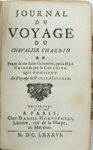 Journal du Voyage du Chevalier Chardin en Perse et aux Indes Orientales, par la Mer Noire & par la Cholchide. Qui contient le voyage de Paris à Ispahan. 
