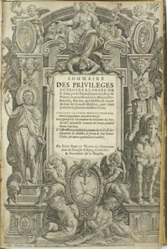 Sommaire des privileges octroyez a l'ordre de S. Jean par les papes, empereurs, roys & princes, tant en Hierusalem, Margat, Ptolemaide, Cypre, Rhodes ...