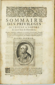 Sommaire des privileges octroyez a l'ordre de S. Jean par les papes, empereurs, roys & princes, tant en Hierusalem, Margat, Ptolemaide, Cypre, Rhodes qu'a Malte du vivant de tous les grands-maistres avec leurs portraits & planches desdites citez.
