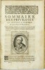 Sommaire des privileges octroyez a l'ordre de S. Jean par les papes, empereurs, roys & princes, tant en Hierusalem, Margat, Ptolemaide, Cypre, Rhodes ...