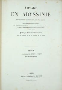 Voyage en Abyssinie exécuté pendant les années 1839, 1840, 1841, 1842, 1843 par une commission scientifique composée de MM. Théophile Lefebvre lieutenant de vaisseau, A. Petit et Quartin-Dillon docteurs médecins naturalistes du muséum, Vignaud dessinateur. Publié par ordre du Roi, Atlas Historique, Ethnologique et Archéologique seul.

