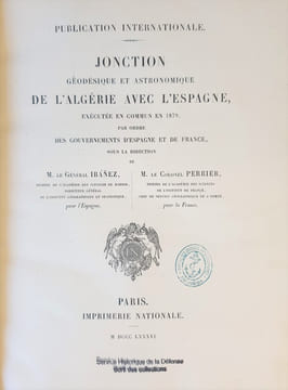JONCTION GEODESIQUE ET ASTRONOMIQUE DE L'ALGERIE AVEC L'ESPAGNE. IBANEZ ET PERRIER