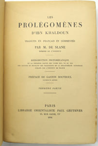 Les prolégomènes d’Ibn Khaldoun traduits en Français et commentés par M. DE SLANE, membre de l’Institut. Reproduction photomécanique de la première partie des tomes XIX, XX et XXI des Notices et Extraits des Manuscrits de la Bibliothèque Nationale publiés par l’Institut de France, préface de Gaston Bouthoul