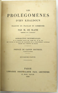 Les prolégomènes d’Ibn Khaldoun traduits en Français et commentés par M. DE SLANE, membre de l’Institut. Reproduction photomécanique de la première partie des tomes XIX, XX et XXI des Notices et Extraits des Manuscrits de la Bibliothèque Nationale publiés par l’Institut de France, préface de Gaston Bouthoul