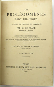 Les prolégomènes d’Ibn Khaldoun traduits en Français et commentés par M. DE SLANE, membre de l’Institut. Reproduction photomécanique de la première ...