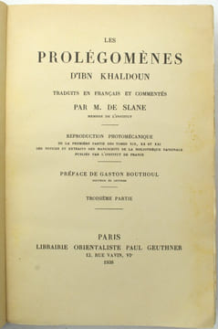 Les prolégomènes d’Ibn Khaldoun traduits en Français et commentés par M. DE SLANE, membre de l’Institut. Reproduction photomécanique de la première ...