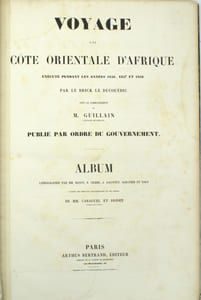 Voyage à la côte orientale d'Afrique exécuté pendant les années 1846, 1847 et 1848 par Le Brick Le Ducouëdic sous le commandement de M. Guillain capitaine de frégate. Publié par ordre du gouvernement.