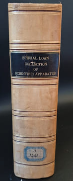 CATALOGUE OF THE SPECIAL LOAN COLLECTION OF SCIENTIFIC APPARTUS. undefined