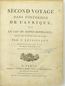 Voyage dans l’intérieur de l’Afrique par le Cap de Bonne-Espérance & Second voyage dans l’intérieur de l’Afrique, par le Cap de Bonne-Espérance, dans les années 1783, 84 et 85….
