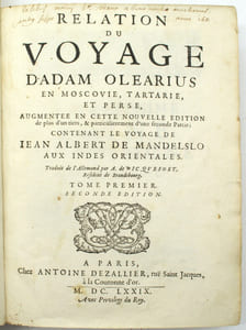 Relation du voyage d'Adam Olearius en Moscovie, Tartarie et Perse , augmentée en cette nouvelle édition... d'une seconde partie contenant le voyage de Jean Albert de Mandelslo aux Indes Orientales, traduit de l'allemand par A. de Wicquefort