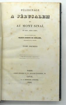 PÉLERINAGE À JÉRUSALEM ET AU MONT SINAÏ, en 1831, 1832 et 1833.
. GÉRAMB (RP, Marie Joseph)