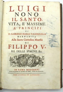 Luigi Nono il Santo. Vita, massime a' Principi di D. Gabriele Maria Valenzuela Barnabita. Alla sacra Cattolica Maestà di Filippo V Re delle Spagne ...