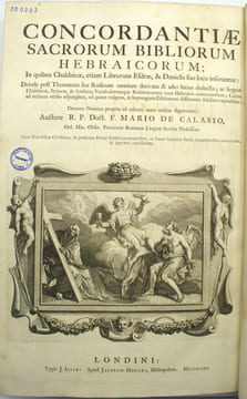 Concordantiae sacrorum bibliorum hebraicorum in quibus Chaldaicae, etiam librorum Esdrae et Danielis suo loco inseruntur (…).
. CALASIO (F. Mario ...