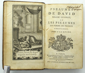 Pseaumes de David, selon l'esprit, ou les pseaumes en forme de prières chrétiennes. Dédiés à la Reine. 
