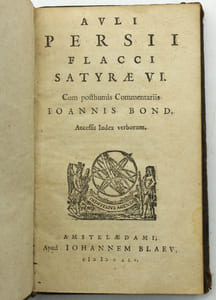 Auli Persii Flacci SATYRAE VI. Cum posthumis commentariis IOANNIS BOND. Accessit Index verborum. 
