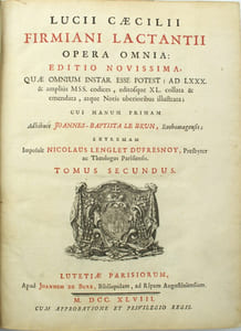 Lucii Caecilii Firmiani Lactantii Opera Omnia: Editio Novissima, Quae Omnium Instar Esse Potest: Ad LXXX. & amplius MSS. Codices, editosque XL. Collate & emendate, atque Notis uberioribus illustrata; Cui Manum Primam, Adhibuit Joannes-Baptista le Brun, Rothomagensis; Extremam Imposuit Nicolaus Lenglet Dufressnoy, Presbyter ac Theologus Parisiensis.
