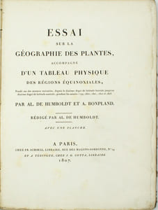 Essai sur la géographie des plantes, accompagné d'un tableau physique des régions équinoxiales, fondé sur des mesures exécutées, depuis le dixième degré de latitude boréale jusqu'au dixième degré de latitude australe, pendant les années 1799, 1800, 1801, 1802 et 1803
