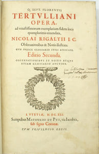 Q. Sept. Florentis Tertulliani Opera, ad vetustissimorum exemplarium fidem locis quamplurimis emendata, Nicolai Rigaltii I. C. Observationibus & Notis illustrata. Cum indice glossario stili africani. Editio secunda. Observationibus et notis atque etiam glossario auctior suivi de : Nic. Rigaltii Observationes et Notæ ad Libros Q. Sept. Flor. Tertulliani 
