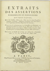 Extraits des assertions dangereuses et pernicieuses en tout genre, que les soi-disans Jésuites ont,…., soutenues, enseignées et publiées dans leurs livres, … en exécution de l'arrêté de la cour du 31 Août 1761, et arrêt du 3 Septembre suivant, sur les livres, thèses, cahiers composés, dictés et publiés par les soi-disans Jésuites, …
