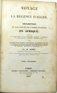 Voyage dans la Régence d’Alger, ou description du pays occupé par l’armée française en Afrique ; contenant des observations sur la géographie physique, la géologie, la météorologie, l’histoire naturelle, etc., Texte seul.
