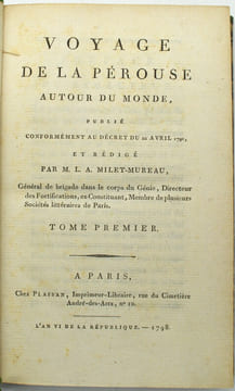 Voyage de La Pérouse autour du monde, publié conformément au décret du 22 avril 1791 et rédigé par M. L. A. Milet-Mureau
. LA PÉROUSE (J.Fr. de), ...