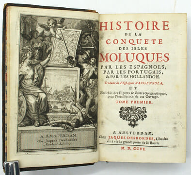 de la conquête des isles Moluques par les Espagnols, par les Portugais et par les Hollandois traduite de l’Espagnol d’Argensola et enrichie des ...