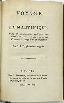 Voyage à la Martinique. Vues et Observations politiques sur cette Isle, avec un Aperçu de ses Productions végétales et animales. Par J. R***, général ...