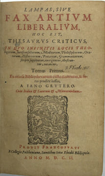 Lampas, Sive fax artium liberalium. Hoc est, Thesaurus criticus, in quo infinitis locis theologorum, jurisconsultorum, medicorum, philosophorum, ...