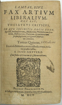 Lampas, Sive fax artium liberalium. Hoc est, Thesaurus criticus, in quo infinitis locis theologorum, jurisconsultorum, medicorum, philosophorum, ...