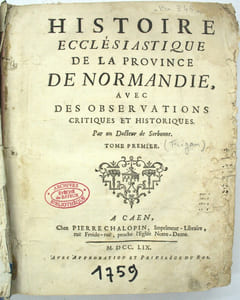 Histoire ecclésiastique de la province de Normandie, avec des observations critiques et historiques par un docteur de Sorbonne
